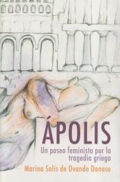 ÁPOLIS: UN PASEO FEMINISTA POR LA TRAGEDIA GRIEGA | 9788412000160 | SOLÍS DE OVANDO, MARINA LUCÍA