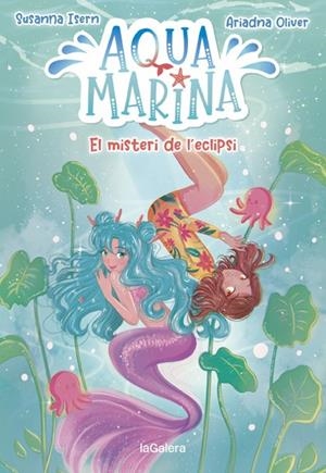 EL MISTERI DE L'ECLIPSI. AQUA MARINA 2. | 9788424669416 | ISERN, SUSANNA