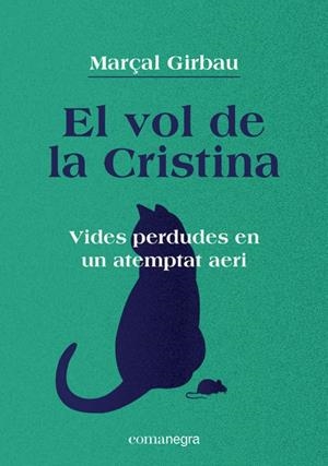EL VOL DE LA CRISTINA. VIDES PERDUDES EN UN ATEMPTAT AERI | 9788418022821 | MARÇAL GIRBAU