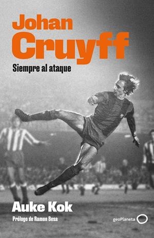 JOHAN CRUYFF. SIEMPRE AL ATAQUE | 9788408239277 | KOK, AUKE
