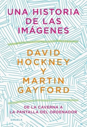 UNA HISTORIA DE LAS IMÁGENES | 9788418436215 | HOCKNEY, DAVID/GAYFORD, MARTIN