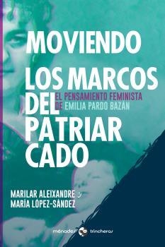 MOVIENDO LOS MARCOS DEL PATRIARCADO | 9788412260090 | ALEIXANDRE, MARILAR/LÓPEZ-SÁNDEZ, MARÍA