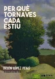 PER QUÈ TORNAVES CADA ESTIU | 9788416828654 | LÓPEZ PEIRÓ, BELÉN