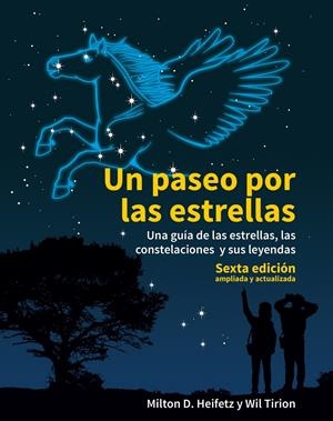 UN PASEO POR LAS ESTRELLAS. UNA GUÍA DE LAS ESTRELLAS, LAS CONSTELACIONES Y SUS LEYENDAS | 9788446047285 | HEIFETZ, MILTON D./TIRION, WILL
