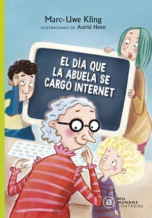 EL DÍA QUE LA ABUELA SE CARGÓ INTERNET | 9788446050544 | KLING, MARC-UWE