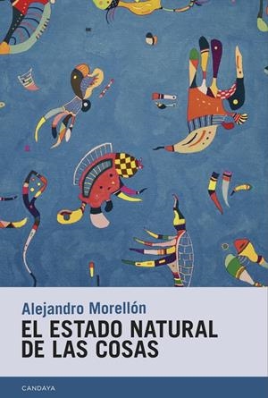 EL ESTADO NATURAL DE LAS COSAS | 9788418504273 | MORELLÓN MARIANO, ALEJANDRO