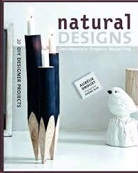 NATURAL DESIGNS - CONTEMPORARY ORGANIC UPCYCLING | 9781902686844 | AURELIE DROUET
