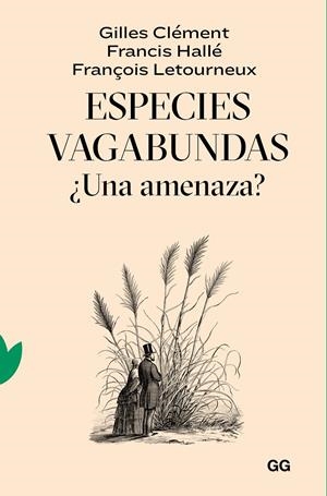 ESPECIES VAGABUNDAS ¿UNA AMENAZA? | 9788425233319 | CLÉMENT, GILLES/HALLÉ, FRANCIS/LETOURNEUX, FRANÇOIS