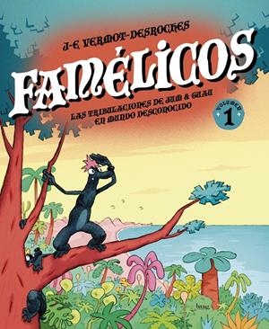 LOS FAMELICOS. LAS TRIBULACIONES DE JUM & GUAU EN UN MUNDO DESCONOCIDO | 9788418101328 | J.E VERMOT-DESROCHES