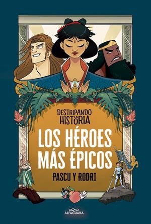 LOS HÉROES MÁS ÉPICOS | 9788420456676 | SEPTIÉN, RODRIGO/PASCUAL, ÁLVARO