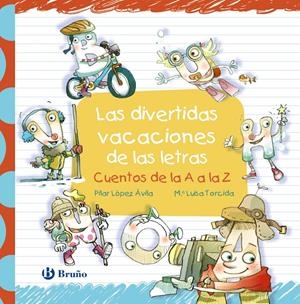 LAS DIVERTIDAS VACACIONES DE LAS LETRAS. CUENTOS DE LA A A LA Z | 9788469629734 | LÓPEZ ÁVILA, PILAR