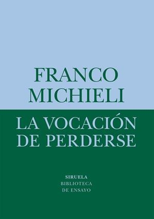 LA VOCACIÓN DE PERDERSE | 9788418708541 | MICHIELI, FRANCO