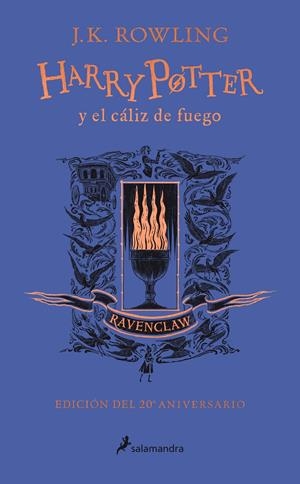 HARRY POTTER Y EL CÁLIZ DE FUEGO (EDICIÓN RAVENCLAW DEL 20º ANIVERSARIO) (HARRY | 9788418174384 | ROWLING, J.K.