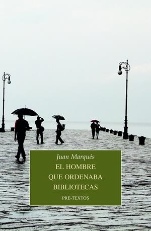 EL HOMBRE QUE ORDENABA BIBLIOTECAS | 9788418178764 | MARQUÉS, JUAN