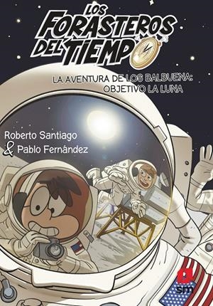 FORASTEROS DEL TIEMPO 12. LA AVENTURA DE LOS BALBUENA: OBJETIVO LA LUNA... | 9788413921969 | SANTIAGO, ROBERTO