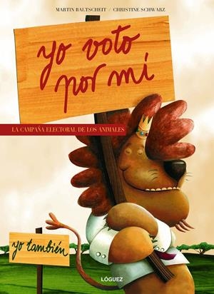 YO VOTO POR MÍ. LA CAMPAÑA ELECTORAL DE LOS ANIMALES | 9788496646094 | BALTSCHEIT, MARTIN
