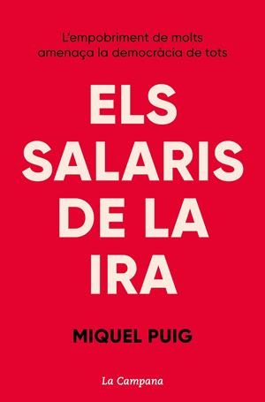 ELS SALARIS DE LA IRA. L'EMPOBRIMENT DE MOLTS AMENAÇA LA DEMOCRÀCIA DE TOTS | 9788418226427 | PUIG RAPOSO, MIQUEL