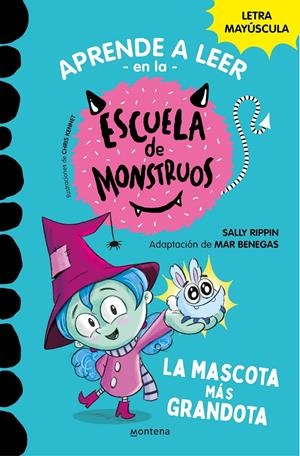APRENDER A LEER EN LA ESCUELA DE MONSTRUOS 1. LA MASCOTA MÁS GRANDOTA (MAYUSCULA) | 9788418483189 | RIPPIN, SALLY/BENEGAS, MAR