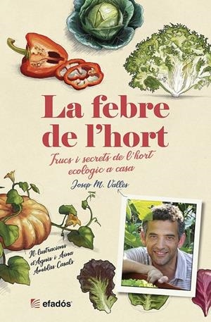 LA FEBRE DE L'HORT. TRUCS I SECRETS DE L'HORT ECOLÒGIC A CASA | 9788418243134 | JOSEP M. VALLÈS