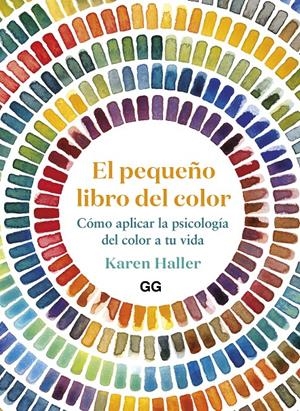 EL PEQUEÑO LIBRO DEL COLORCÓMO APLICAR LA PSICOLOGÍA DEL COLOR A TU VIDA | 9788425233456 | HALLER, KAREN