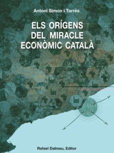 ELS ORIGENS DEL MIRACLE ECONOMIC CATALA | 9788423208739 | ANTONI SIMON TARRES 