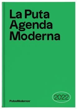 LA PUTA AGENDA MODERNA 2022. UNA AGENDA A LA ALTURA DE NUESTROS TIEMPOS | 9788412233674 | P. MODERNOS CREATIVOS SLU (PUTOSMODERNOS)
