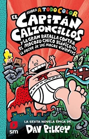 CAPITAN CALZONCILLOS (6) Y LA GRAN BATALLA CONTRA EL MOCOSO BIONICO | 9788413922171 | PILKEY, DAV
