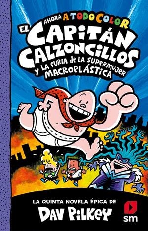 CAPITAN CALZONCILLOS (5) Y LA FURIA DE LA SUPERMUJER MACROELÁSTICA | 9788413921945 | PILKEY, DAV