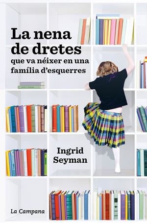 LA NENA DE DRETES QUE VA NÉIXER EN UNA FAMÍLIA D'ESQUERRES | 9788418226021 | SEYMAN, INGRID