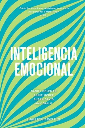 INTELIGENCIA EMOCIONAL. CÓMO LAS EMOCIONES INTERVIENEN EN NUESTRA  VIDA PERSONAL Y PROFESIONAL | 9788417963330 | GOLEMAN, DANIEL/MARKMAN, ART/MCKEE, ANNIE/HARVARD BUSINESS REVIEW