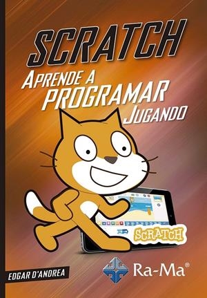 SCRATCH APRENDE A PROGRAMAR JUGANDO | 9788499647630 | D´ANDREA, EDGAR