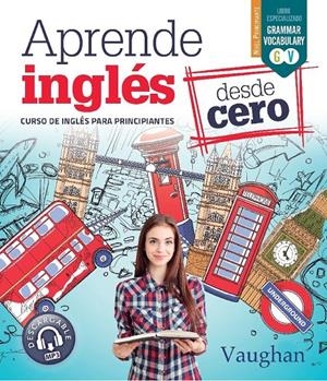 APRENDE INGLÉS DESDE CERO | 9788416667680 | VAUGHAN, RICHARD/BROWN, RICHARD/MARTÍNEZ FREUND, CLAUDIA/VALLEJO, CARMEN