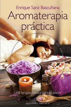 AROMATERAPIA PRÁCTICA + DVD | 9788415968573 | SANZ BASCUÑANA, ENRIQUE