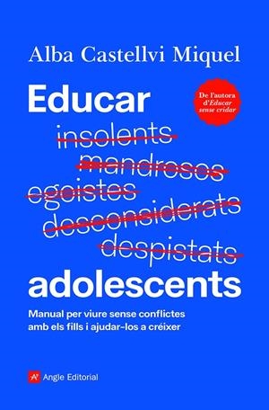 EDUCAR ADOLESCENTS. MANUAL PER VIURE SENSE CONFLICTES AMB ELS FILLS I AJUDAR-LOS A CRÉIXER | 9788418197895 | CASTELLVI MIQUEL, ALBA