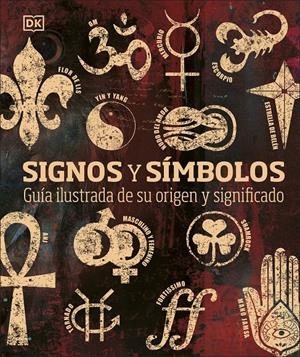 SIGNOS Y SÍMBOLOS. GUÍA ILUSTRADA DE SU ORIGEN Y SIGNIFICADO | 9780241537961 | DK,