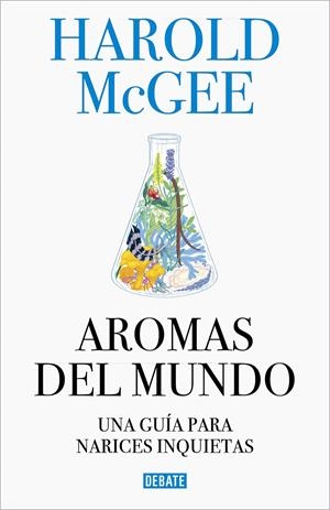 AROMAS DEL MUNDO. UNA GUÍA PARA NARICES INQUIETAS | 9788499928487 | MCGEE, HAROLD