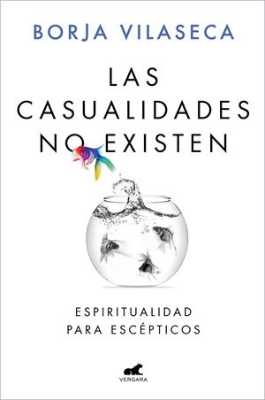 LAS CASUALIDADES NO EXISTEN. ESPIRITUALIDAD PARA ESCÉPTICOS | 9788418045912 | VILASECA, BORJA