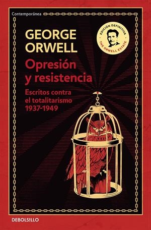 OPRESIÓN Y RESISTENCIA. ESCRITOS CONTRA EL TOTALITARISMO 1937-1949  | 9788466354592 | ORWELL, GEORGE