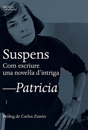 SUSPENS. COM ESCRIURE UNA NOVEL·LA D'INTRIGA | 9788412322965 | HIGHSMITH, PATRICIA