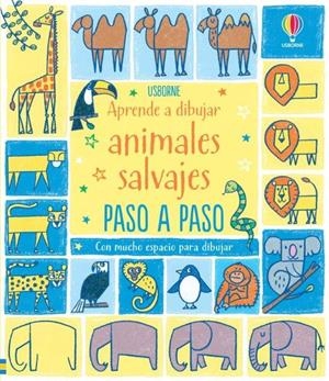 APRENDE A DIBUJAR ANIMALES SALVAJES PASO | 9781474996174 | FIONA WATT