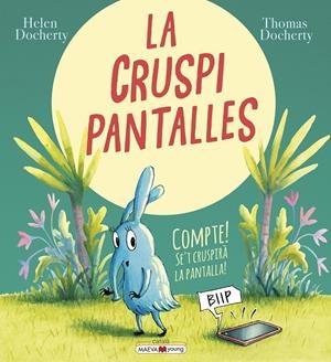 LA CRUSPIPANTALLES. COMPTE! SE'T CRUSPIRÀ LA PANTALLA! | 9788418184574 | DOCHERTY, HELEN/DOCHERTY, THOMAS