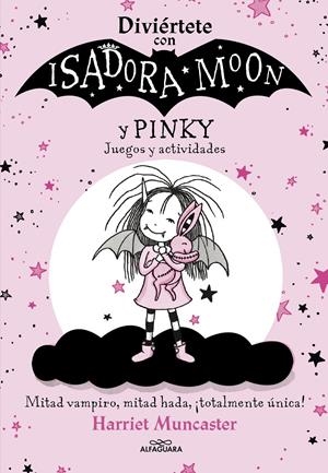 DIVIÉRTETE CON ISADORA Y PINKY. JUEGOS Y ACTIVIDADES (ISADORA MOON) | 9788420458472 | MUNCASTER, HARRIET