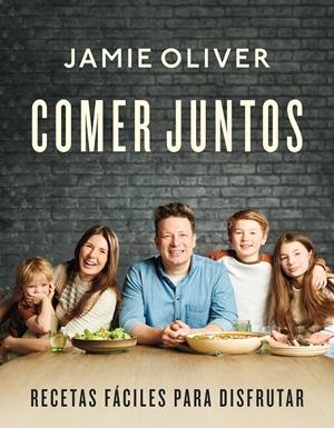 COMER JUNTOS. RECETAS FÁCILES PARA DISFRUTAR | 9788418055263 | OLIVER, JAMIE