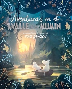 AVENTURAS EN EL VALLE DE LOS MUMIN. INSPIRADO EN LAS OBRAS DE TOVE JANSSON | 9788414030325