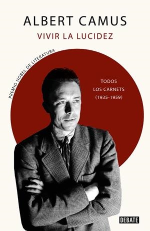 VIVIR LA LUCIDEZ. TODOS LOS CARNETS (1935-1959) | 9788418056703 | CAMUS, ALBERT