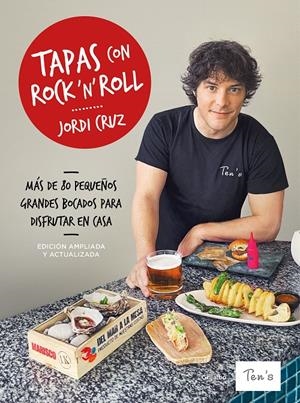 TAPAS CON ROCK 'N' ROLL. MÁS DE 80 PEQUEÑOS GRANDES BOCADOS PARA DISFRUTAR EN CASA. | 9788418055201 | CRUZ, JORDI