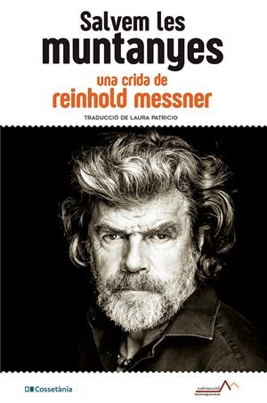SALVEM LES MUNTANYES. UNA CRIDA DE REINHOLD MESSNER | 9788413560908 | MESSNER, REINHOLD