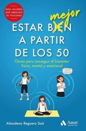 ESTAR MEJOR A PARTIR DE LOS 50. CLAVES PARA CONSEGUIR EL BIENESTAR FÍSICO, MENTAL Y EMOCIONAL | 9788497355476 | REGUERO SAÁ, ALMUDENA