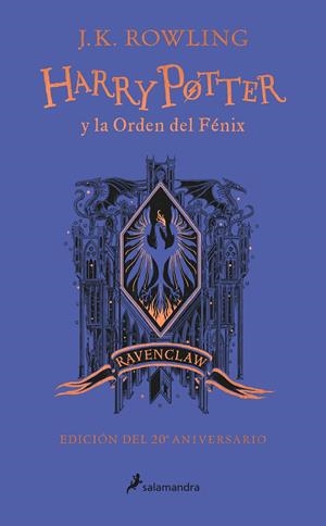HARRY POTTER Y LA ORDEN DEL FÉNIX (EDICIÓN RAVENCLAW DE 20º ANIVERSARIO) | 9788418174629 | ROWLING, J.K.