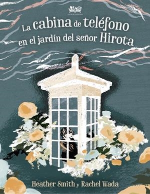 LA CABINA DE TELÉFONO EN EL JARDÍN DEL SEÑOR HIROTA | 9788412091465 | SMITH, HEATHER